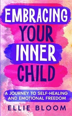 Embracing Your Inner Child - Ellie Bloom