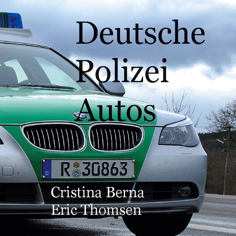 Deutsche Polizeiautos - Cristina Berna, Eric Thomsen