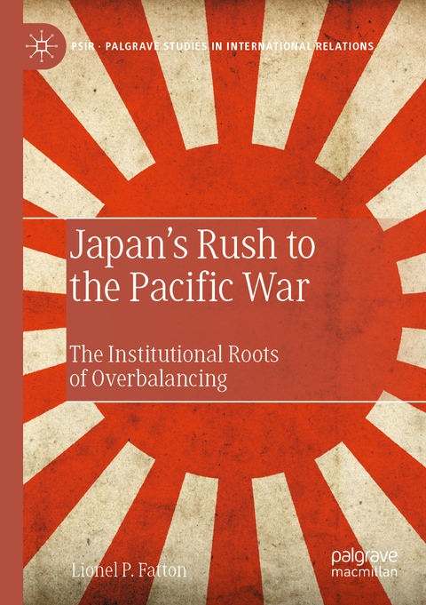 Japan’s Rush to the Pacific War - Lionel P. Fatton