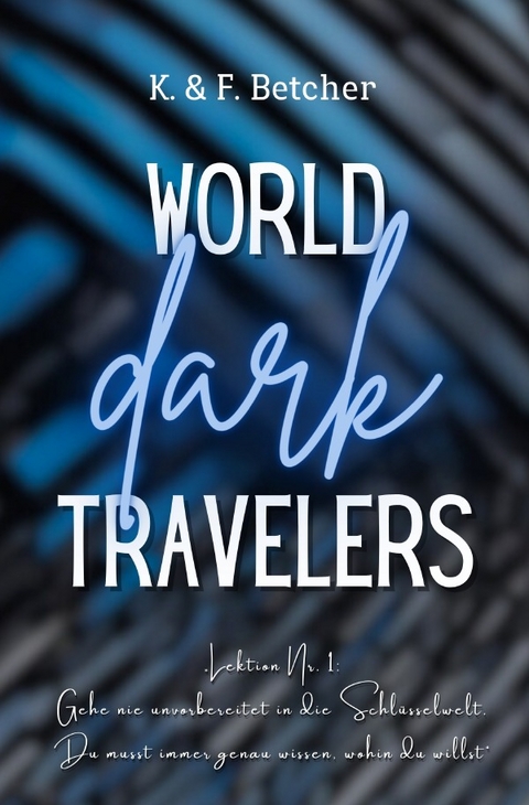 WORLD TRAVELERS / WORLD dark TRAVELERS - Kim Betcher, Franziska Betcher