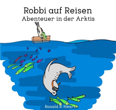 Robbi auf Reisen - Ronald R. Heart