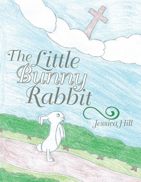 The Little Bunny Rabbit - Jessica Hill