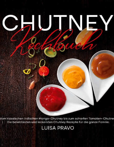 Chutney Kochbuch - Luisa Pravo