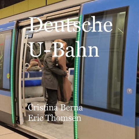 Deutsche U-Bahn - Cristina Berna, Eric Thomsen