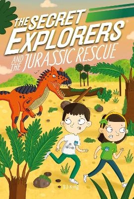 The Secret Explorers and the Jurassic Rescue - SJ King