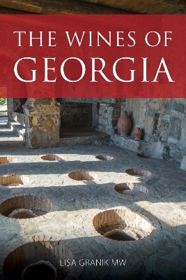 The Wines of Georgia - Lisa Granik