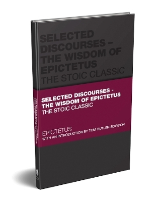 Selected Discourses - The Wisdom of Epictetus -  Epictetus, Tom Butler-Bowdon