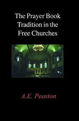 The Prayer Book Tradition in the Free Churches - A.E. Peaston