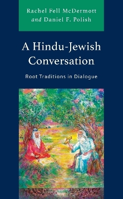 A Hindu-Jewish Conversation - Rachel Fell McDermott, Daniel F. Polish