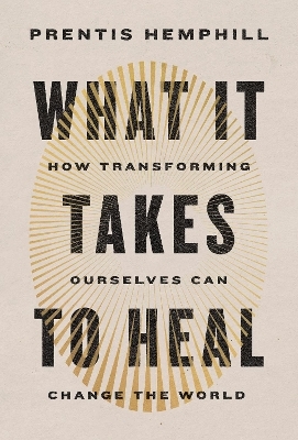 What It Takes to Heal - Prentis Hemphill