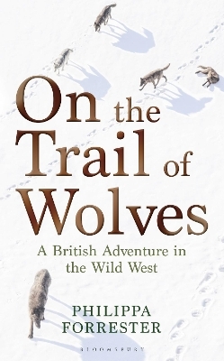 On the Trail of Wolves - Philippa Forrester