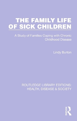 The Family Life of Sick Children - Lindy Burton