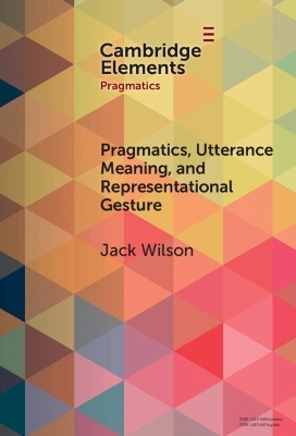 Pragmatics, Utterance Meaning, and Representational Gesture - Jack Wilson