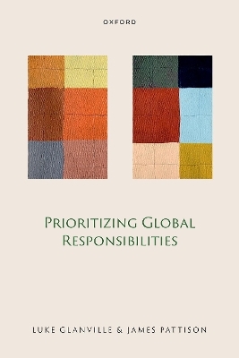 Prioritizing Global Responsibilities - Prof Luke Glanville, Prof James Pattison