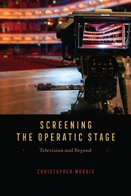 Screening the Operatic Stage - Christopher Morris