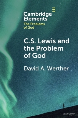 C.S. Lewis and the Problem of God - David Werther