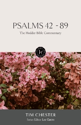 The Hodder Bible Commentary: Psalms 42-89 - Tim Chester