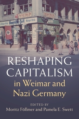 Reshaping Capitalism in Weimar and Nazi Germany - 