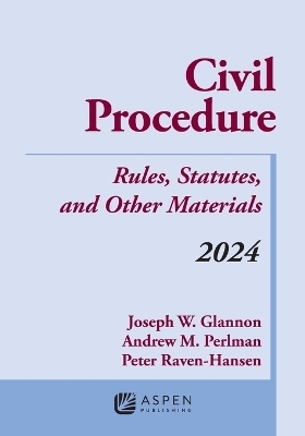 Civil Procedure - Joseph W Glannon, Andrew M Perlman, Peter Raven-Hansen