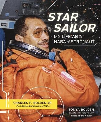 Star Sailor: My Life as a NASA Astronaut - Charles F. Bolden, Tonya Bolden