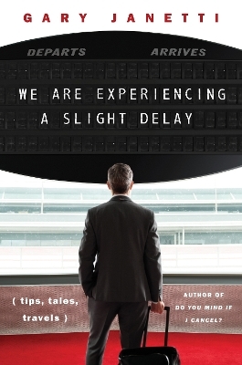 We Are Experiencing a Slight Delay - Gary Janetti