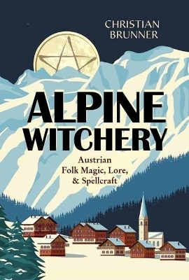 Alpine Witchery - Christian Brunner