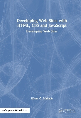 Developing Web Sites with HTML, CSS and JavaScript - Efrem G. Mallach