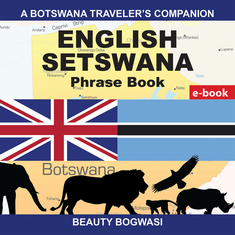 A Botswana Traveler’S Companion; English Setswana Phrase Book - Beauty Bogwasi