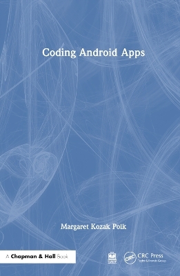 Coding Android Apps - Margaret Kozak Polk