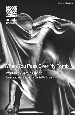 When You Pass Over My Tomb - Sergio Blanco