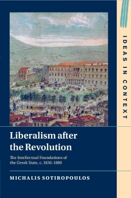 Liberalism after the Revolution - Michalis Sotiropoulos