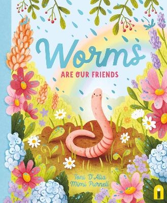 Worms Are Our Friends - Toni D'Alia