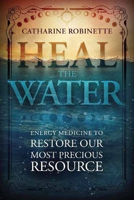 Heal the Water - Catharine Robinette