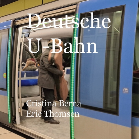 Deutsche U-Bahn - Cristina Berna, Eric Thomsen