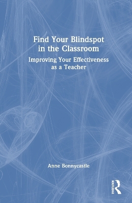 Find Your Blindspot in the Classroom - Anne Bonnycastle