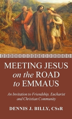 Meeting Jesus on the Road to Emmaus - Dennis J Cssr Billy