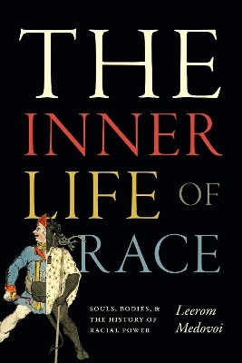 The Inner Life of Race - Leerom Medovoi