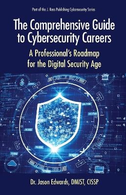 The Comprehensive Guide to Cybersecurity Careers - Jason Edwards