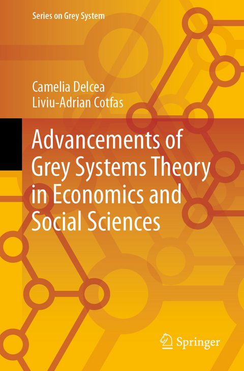 Advancements of Grey Systems Theory in Economics and Social Sciences - Camelia Delcea, Liviu-Adrian Cotfas