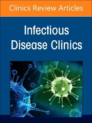 Hot Topics in Lung Infections, An Issue of Infectious Disease Clinics of North America - 