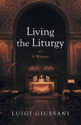 Living the Liturgy - Luigi Giussani