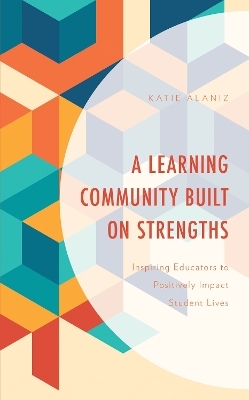 A Learning Community Built on Strengths - Katie Alaniz