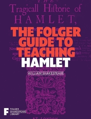 The Folger Guide to Teaching Hamlet - 