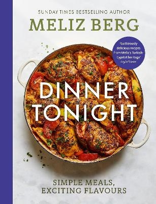 Dinner Tonight - Meliz Berg,  MelizCooks