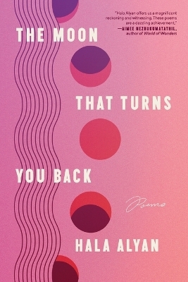 The Moon That Turns You Back - Hala Alyan