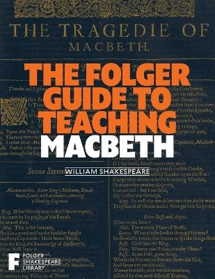 The Folger Guide to Teaching Macbeth - 