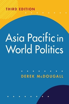 Asia Pacific in World Politics - Derek McDougall