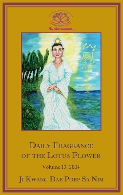 Daily Fragrance of the Lotus Flower, Vol. 13 (2004) -  Ji Kwang Dae Poep Sa Nim