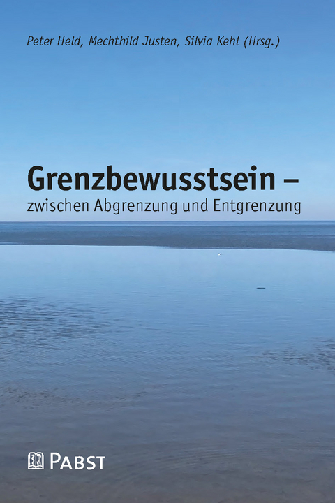 Grenzbewusstsein – zwischen Abgrenzung und Entgrenzung - 