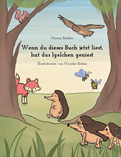 Wenn du dieses Buch jetzt liest hat das Igelchen geniest - Martin Brähler